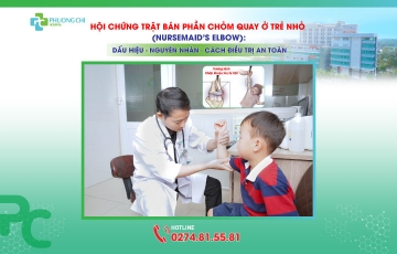 Hội Chứng Trật Bán Phần Chỏm Quay Ở Trẻ Nhỏ (Nursemaid’s Elbow): Dấu Hiệu – Nguyên Nhân – Cách Điều Trị An Toàn